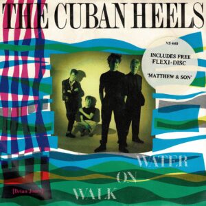 Cuban Heels - Walk on water / Hard times - 7" + Flexi