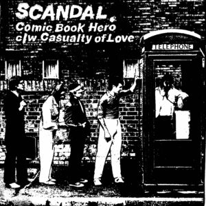Scandal - Comic book hero / Casuality of love - 7"