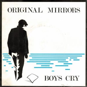 Original Mirrors - Boys cry - 7"